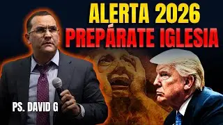 Alerta 2026 Prepárate Iglesia / Pastor General David Gutiérrez