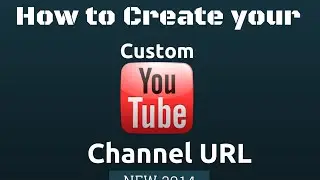 How to Create Custom YouTube Channel URL -Feb 2015