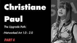 The Upgrade Path: Networked Art 1.0 - 2.0 by Christiane Paul - PART 4