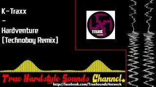 K-Traxx - Hardventure (Technoboy Remix)