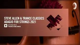 Steve Allen & Trance Classics - Adagio For Strings 2021 [Amsterdam Trance] Extended