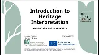 NatureTalks online session 1: Introduction to Heritage Interpretation