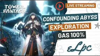 🔴 EXPLORATION CONFOUNDING ABYSS - TEST LIVE ONLY - TOWER OF FANTASY FT.ZEELIUS