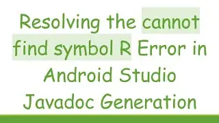 Resolving the cannot find symbol R Error in Android Studio Javadoc Generation