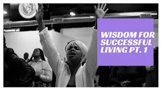 Andrew Lockhart: WISDOM FOR SUCCESSFUL LIVING CONTINUED (WEEK 2 PT.1)