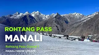 Manali Snow Update | Rohtang Pass Closed ? | Manali Trip Guide | Atal Tunnel Snow Guide | Snowfall |