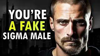 10 OBVIOUS Signs You're A FAKE Sigma Male