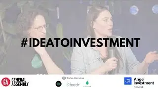'From Idea to Investment' by Angel Investment Network & General Assembly