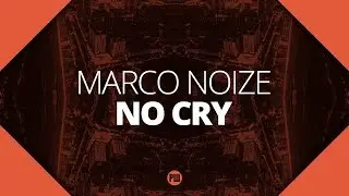 Marco Noize - No Cry