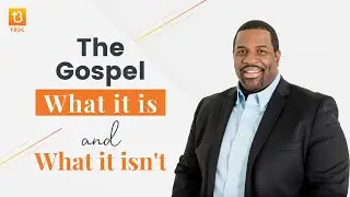 The Gospel: What it is and What it Isn't | with Clarence L. Haynes Jr.