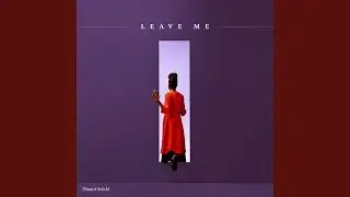 Leave Me