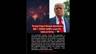 Trump Clears Russia Sanctions Bill | 500% Tariffs Threaten India & China #viral #trump