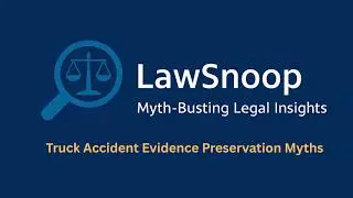 Truck Accident Evidence Preservation  Myths vs Reality in Building a Case