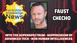 Into the Superspectrum - Suppression of Advanced Tech - Non Human Intelligences | Faust Checho