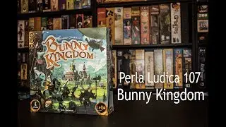 Perla Ludica 107 - Bunny Kingdom