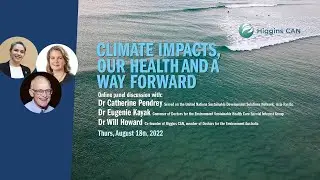 Health Impacts, our climate and a way forward   Higgins CAN August 18th