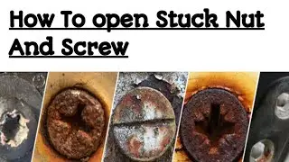How To Open stuck Nut and screw Tips 