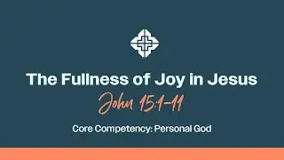 The Fullness of Joy in Jesus | John 15:1-11 | Jon Rhiddlehoover