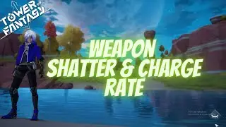 Tower Of Fantasy: Beginners Weapon Shatter & Charge Rate Guide!