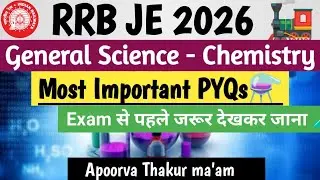 RRB JE 2026 Chemistry Most important PYQs General Science | Railway Exams | APOORVA THAKUR MA'AM