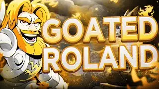 Sir Roland is GOATED