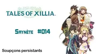 Tales of Xillia - Sayn&egrave;te #014 - Soup&ccedil;ons persistants