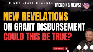 NEW REVELATIONS ON GRANT DISBURSEMENT. COULD THIS BE TRUE? #money
