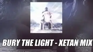 Bury The Light - XETAN MIX - 2022