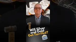 Will Silver and Gold Be Tariffed?