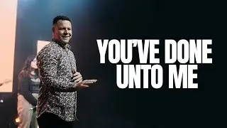 You&rsquo;ve Done Unto Me | Brent Caddell