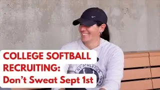 College Softball Recruiting Truths-Your Time Will Come
