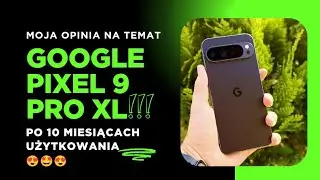 Google Pixel 9 Pro XL после 10 месяцев использования. Много плюсов и одна СЕРЬЕЗНАЯ ПРОБЛЕМА!