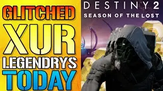 Destiny 2: GLITCHED XUR! Legendary Weapons & Armor Today! Final (Season Of The Lost)