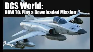 DCS: World - HOW TO: Play a Downloaded Mission