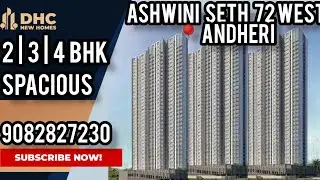 Aswini Sheth 72 West Premium Residential at Andheri West | 2, 3, 4, 5 Bhk | #2bhk #5bhk #andheri