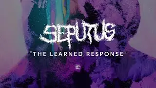 Seputus &ldquo;The Learned Response&rdquo; - Official Track Premiere