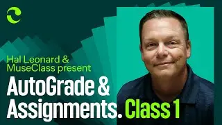 AutoGrade & Assignments with MuseClass - Class 1
