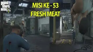 GTA V Misi Ke 53 Fresh Meat