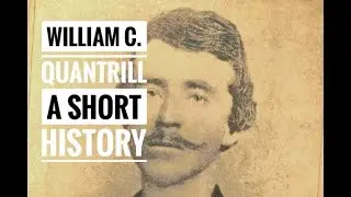 WILLIAM QUANTRILL A SHORT HISTORY