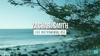 Zachari Smith - Live Ambient Instrumental #53