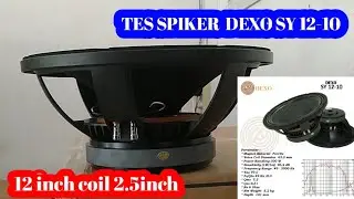 review & test suara spiker dexo 12 inch  sy 12-10 coil 2,5 inch