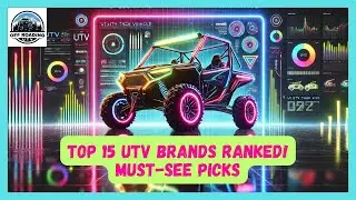 TOP 15 UTV BRANDS RANKED: MUST-SEE PICKS | BEST SIDE-BY-SIDE BRANDS