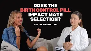 The Period Brain & the Pill: Dr. Sarah Hill on Hormones, Birth Control, and Body Literacy