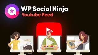 How To Add YouTube Feeds To Your WordPress Website | WP Social Ninja