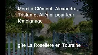 T&eacute;moignage de Cl&eacute;ment et Alexandra / g&icirc;te La Roseli&egrave;re en Touraine/ France