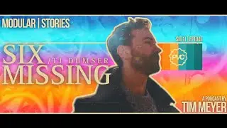Six Missing /TJ Dumser | Modular Stories | [EP04]