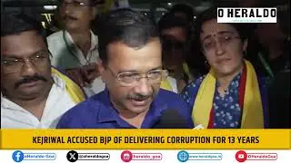 Kejriwal accused BJP of delivering corruption for 13 years