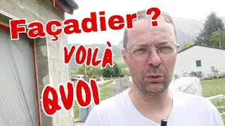 Le Metier de Fa&ccedil;adier (exp&eacute;rience v&eacute;cue)