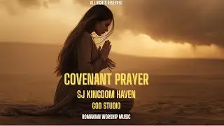 Covenant Prayer | A Sacred Vow with God | Romanian Music | God Studio | Prod @SJKINGDOMHAVEN