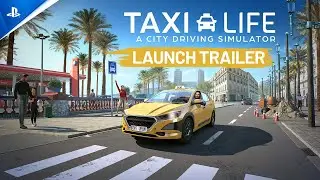 Taxi Life: A City Driving Simulator - Launch Trailer | PS5 Games